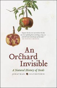 Cover image for An Orchard Invisible: A Natural History of Seeds