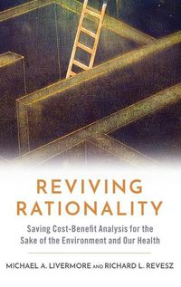 Cover image for Reviving Rationality: Saving Cost-Benefit Analysis for the Sake of the Environment and Our Health