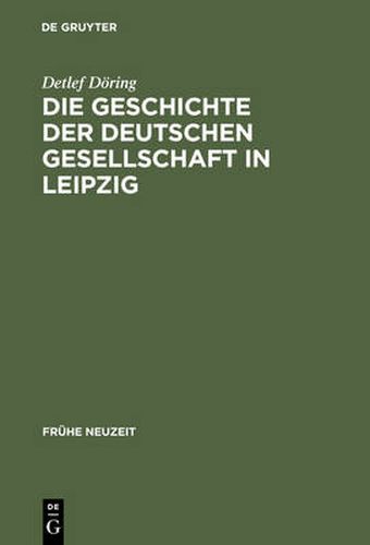 Die Geschichte der Deutschen Gesellschaft in Leipzig