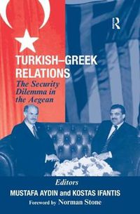 Cover image for Turkish-Greek Relations: The Security Dilemma in the Aegean