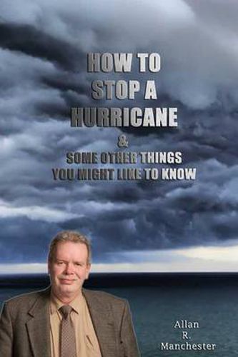 Cover image for How to Stop a Hurricane, and some other things you might like to know