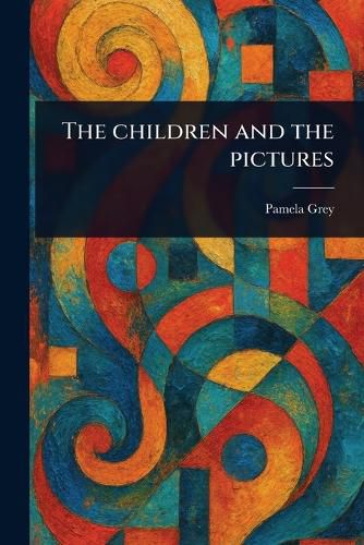 Cover image for The Children and the Pictures