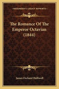 Cover image for The Romance of the Emperor Octavian (1844)