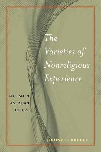 Cover image for The Varieties of Nonreligious Experience: Atheism in American Culture