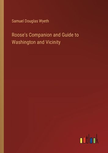 Cover image for Roose's Companion and Guide to Washington and Vicinity