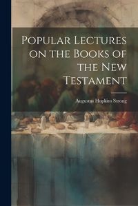 Cover image for Popular Lectures on the Books of the New Testament