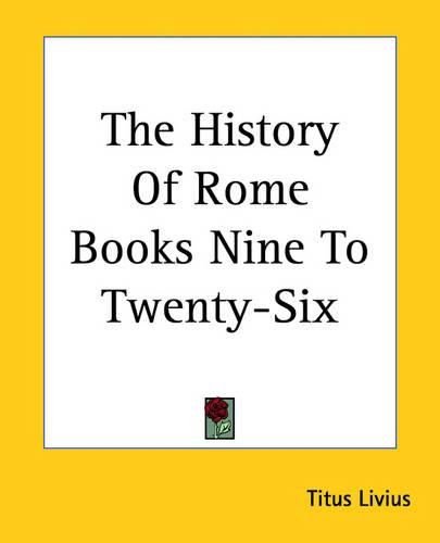 Cover image for The History Of Rome Books Nine To Twenty-Six