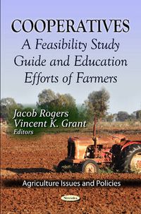 Cover image for Cooperatives: A Feasibility Study Guide & Education Efforts of Farmers