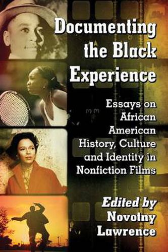 Cover image for Documenting the Black Experience: Essays on African American History, Culture and Identity in Nonfiction Films