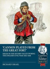 Cover image for Cannon Played from the Great Fort: Sieges in the Severn Valley During the English Civil War 1642-1646