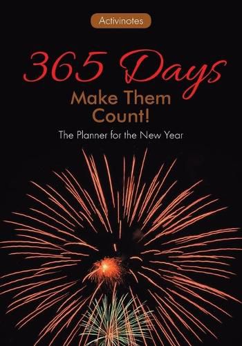 Cover image for 365 Days: Make Them Count! The Planner for the New Year