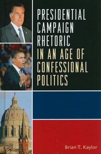 Cover image for Presidential Campaign Rhetoric in an Age of Confessional Politics