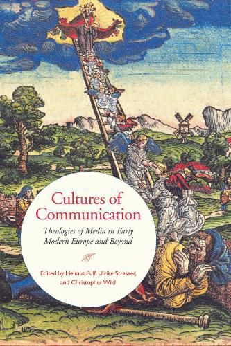 Cover image for Cultures of Communication: Theologies of Media in Early Modern Europe and Beyond