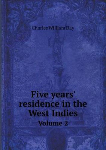 Cover image for Five years' residence in the West Indies Volume 2