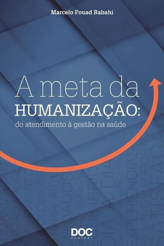 Cover image for A Meta Da Humanizacao: Do Atendimento A Gestao Na Saude