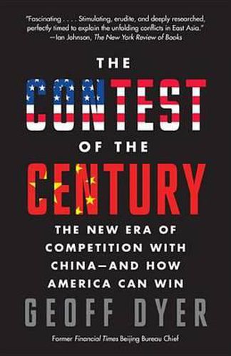 The Contest of the Century: The New Era of Competition with China--and How America Can Win