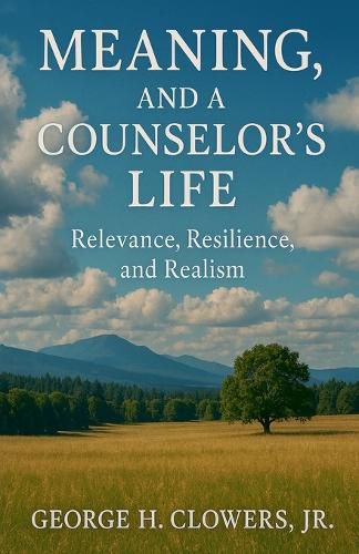 Cover image for Meaning, and a Counselor's Life