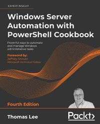 Cover image for Windows Server Automation with PowerShell Cookbook: Powerful ways to automate and manage Windows administrative tasks, 4th Edition