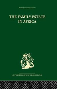 Cover image for The Family Estate in Africa: Studies in the Role of Property in Family Structure and Lineage Continuity