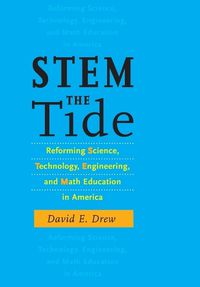 Cover image for Stem the Tide: Reforming Science, Technology, Engineering, and Math Education in America