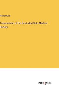 Cover image for Transactions of the Kentucky State Medical Society