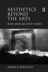 Cover image for Aesthetics beyond the Arts: New and Recent Essays