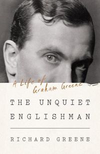 Cover image for The Unquiet Englishman: A Life of Graham Greene