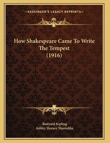 Cover image for How Shakespeare Came to Write the Tempest (1916)