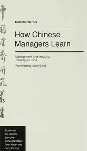 How Chinese Managers Learn: Management and Industrial Training in China