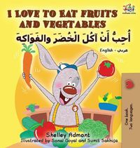 Cover image for I Love to Eat Fruits and Vegetables (English Arabic book for kids): Bilingual Arabic children's book