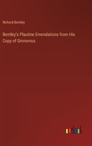 Bentley's Plautine Emendations from His Copy of Gronovius