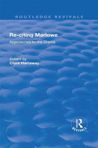 Cover image for Re-citing Marlowe: Approaches to the Drama