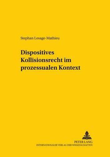 Dispositives Kollisionsrecht Im Prozessualen Kontext