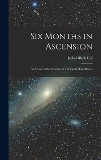 Cover image for Six Months in Ascension