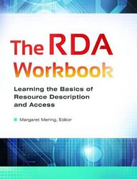 Cover image for The RDA Workbook: Learning the Basics of Resource Description and Access