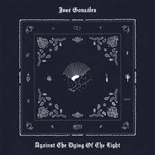 Cover image for Against The Dying Of The Light - Jose Gonzalez (Indie White Vinyl)