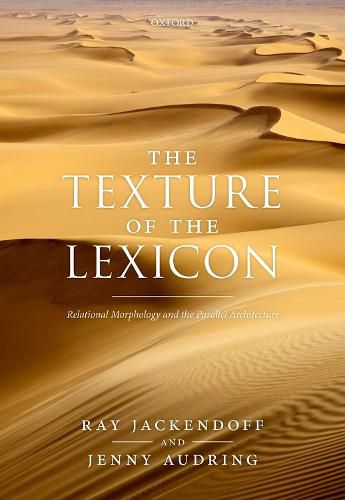 Cover image for The Texture of the Lexicon: Relational Morphology and the Parallel Architecture