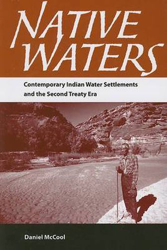 Native Waters: Contemporary Indian Water Settlements and the Second Treaty Era