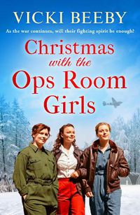 Cover image for Christmas with the Ops Room Girls: A festive and feel-good WW2 saga