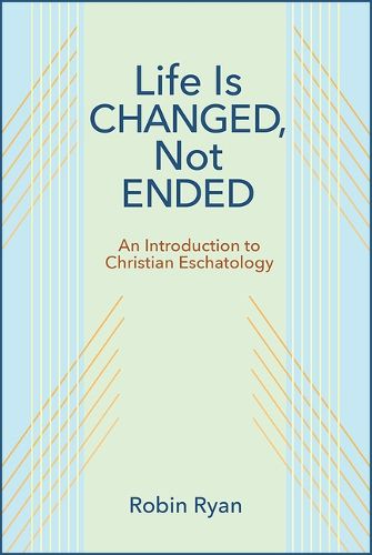 Cover image for Life Is Changed, Not Ended