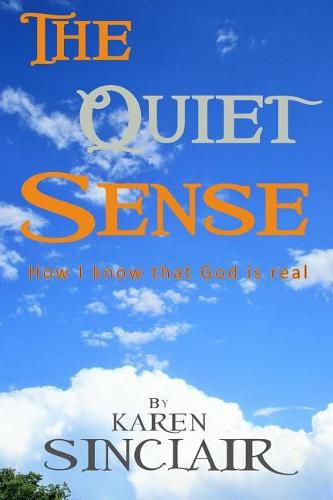 Cover image for The Quiet Sense: How I know that God is Real