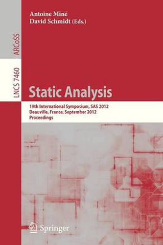 Cover image for Static Analysis: 19th International Symposium, SAS 2012, Deauville, France, September 11-13, 2012. Proceedings