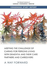 Cover image for Meeting the Challenge of Caring for Persons Living with Dementia and Their Care Partners and Caregivers: A Way Forward