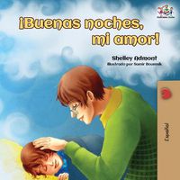 Cover image for !Buenas noches, mi amor!: Goodnight, My Love! - Spanish edition