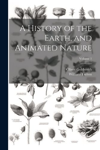 Cover image for A History of the Earth, and Animated Nature; Volume 1