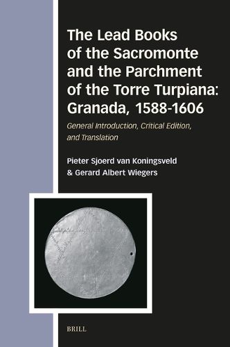 Cover image for The Lead Books of the Sacromonte and the Parchment of the Torre Turpiana: Granada, 1588-1606