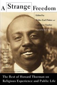Cover image for A Strange Freedom: The Best of Howard Thurman on Religious Experience and Public Life