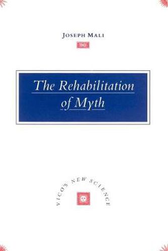 Cover image for The Rehabilitation of Myth: Vico's 'New Science