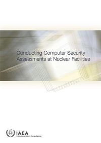 Cover image for Conducting Computer Security Assessments at Nuclear Facilities