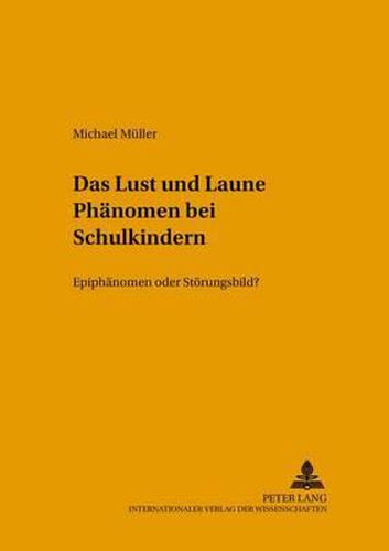 Das  Lust-Und-Laune -Phaenomen Bei Schulkindern: Epiphaenomen Oder Stoerungsbild?